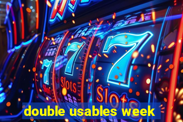 double usables week